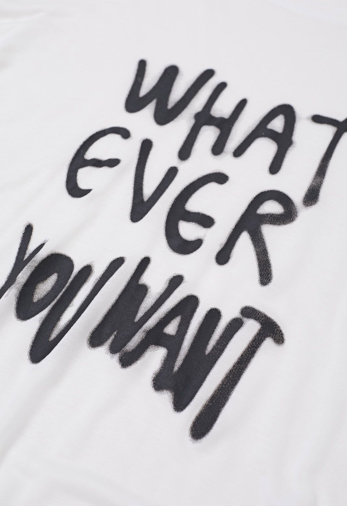 Whatever You Want Slogan T-Shirt in White