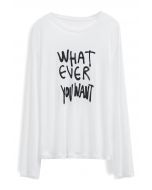 Whatever You Want Slogan T-Shirt in White